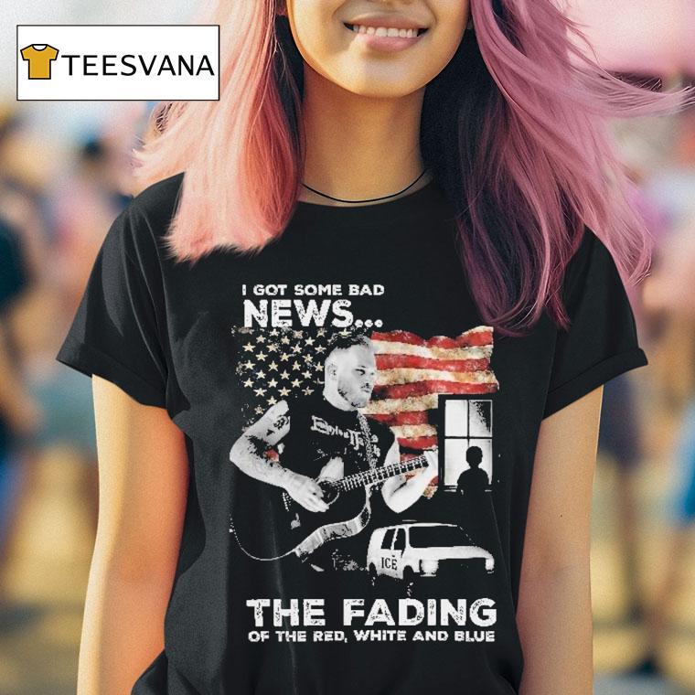 Zach Bryan I Got Some Bad News The Fading Of The Red White And Blue Bad News In The Land Of The Free T Shirt Zach Bryan I Got Some Bad News The Fading Of The Red White And Blue Bad News In The Land Of The Free T Shirt