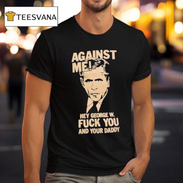 Against Me George Bush T Shirt