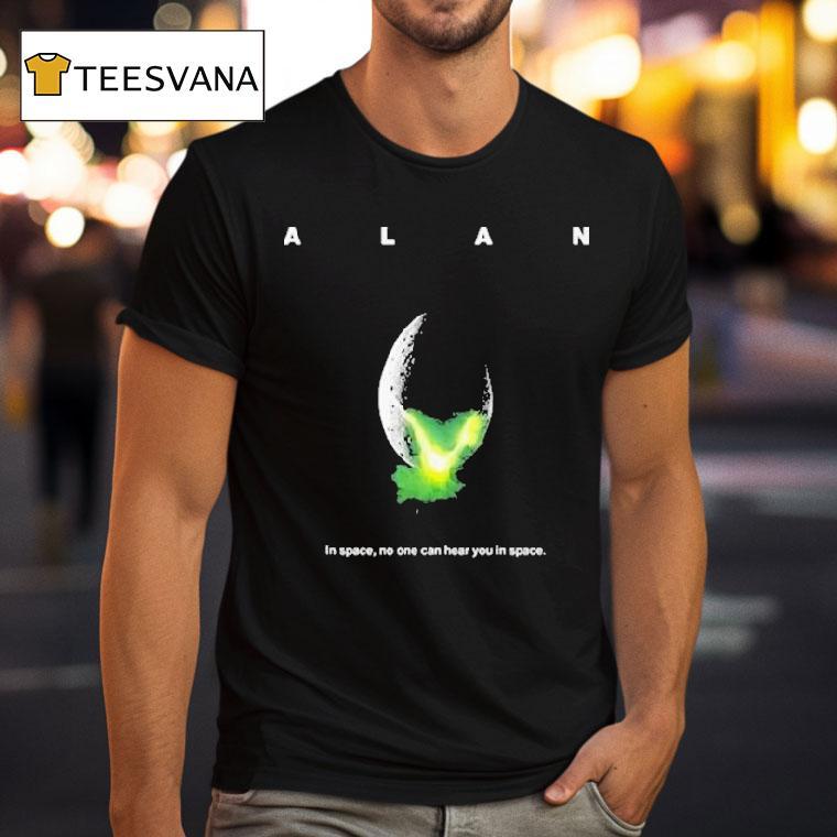 Alan In Space No One Can Hear You In Space T Shirt Alan In Space No One Can Hear You In Space T Shirt