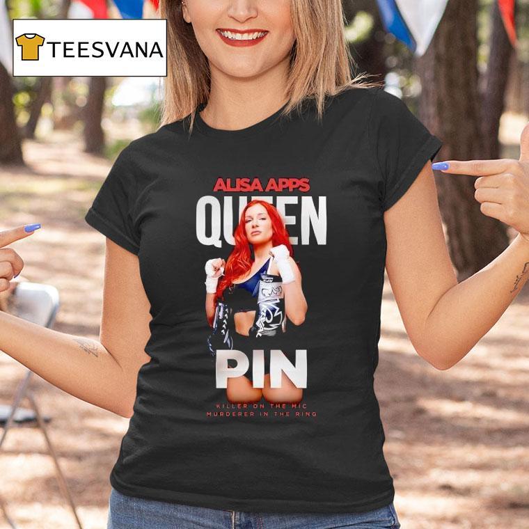 Alisa Apps Queenpin Killer On The Mic Murderer In The Ring T Shirt Alisa Apps Queenpin Killer On The Mic Murderer In The Ring T Shirt