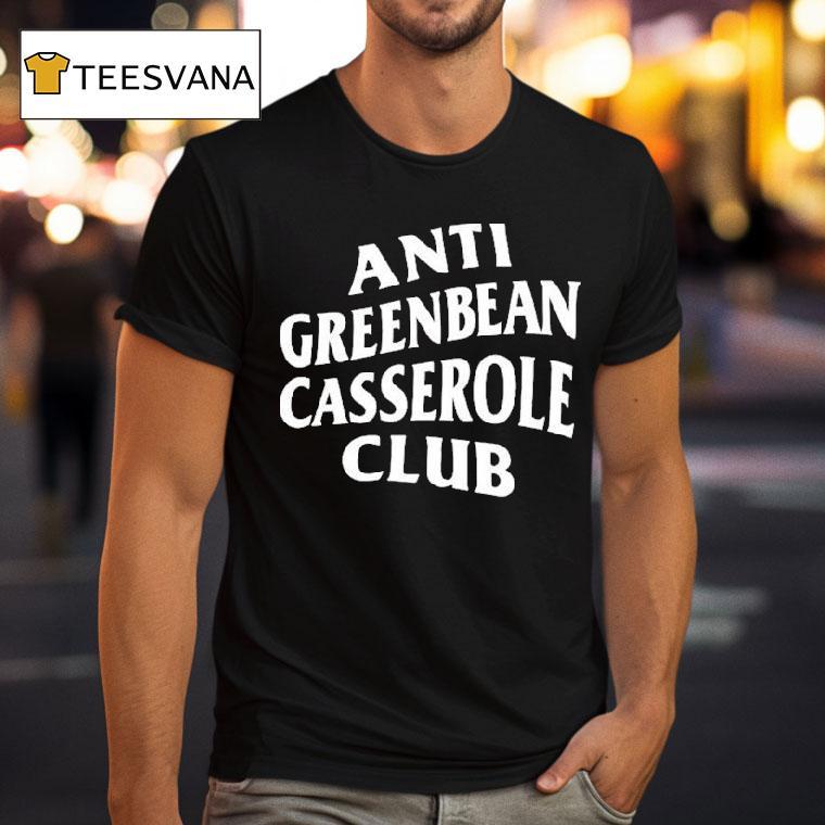 Anti Greenbean Casserole Club T Shirt Anti Greenbean Casserole Club T Shirt