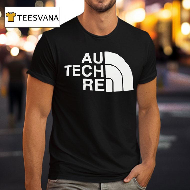 Au Tech Re The North Face Parody T Shirt Au Tech Re The North Face Parody T Shirt