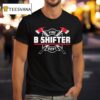 B Shifter Fire Dep T Shirt