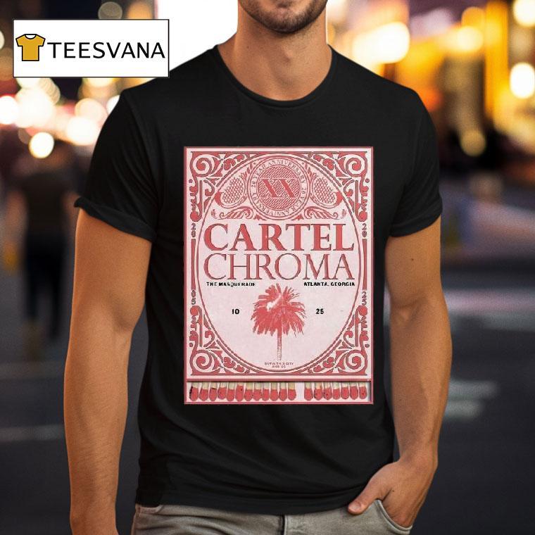 Cartel Chroma Year Anniversary Tour The Masquerade Heaven Atlanta Ga October T Shirt Cartel Chroma Year Anniversary Tour The Masquerade Heaven Atlanta Ga October T Shirt