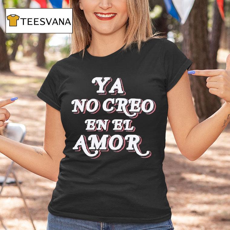 Chicos Toxicos Ya No Creo En El Amor T Shirt Chicos Toxicos Ya No Creo En El Amor T Shirt