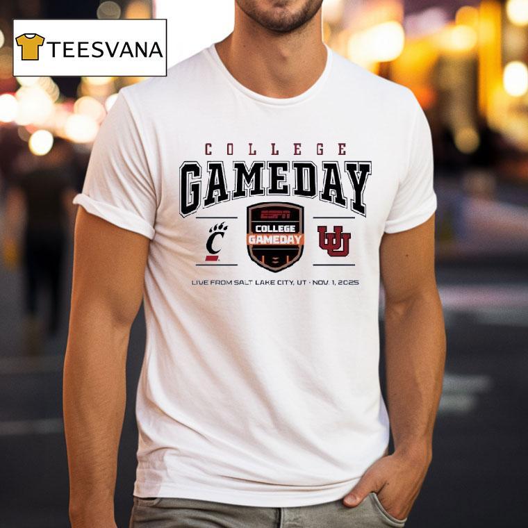 Cincinnati Bearcats Vs Utah Utes College Gameday Live From Salt Lake City T Shirt Cincinnati Bearcats Vs Utah Utes College Gameday Live From Salt Lake City T Shirt