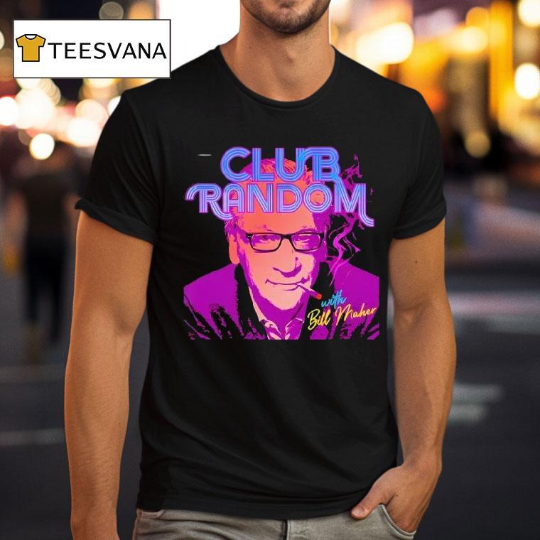 Club Random With Bill Maher T Shirt Club Random With Bill Maher T Shirt