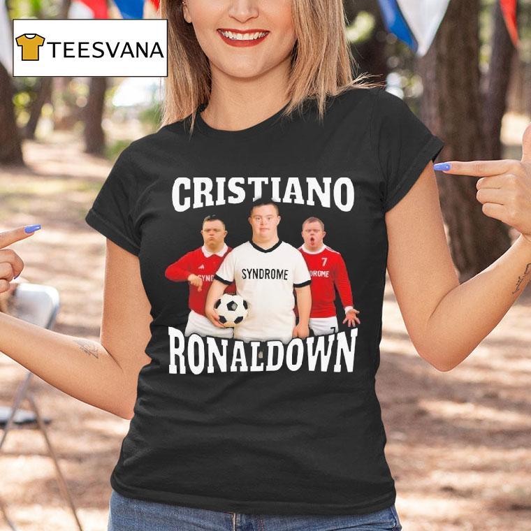 Cristiano Ronaldo Cristiano Ronaldown Syndrome T Shirt Cristiano Ronaldo Cristiano Ronaldown Syndrome T Shirt