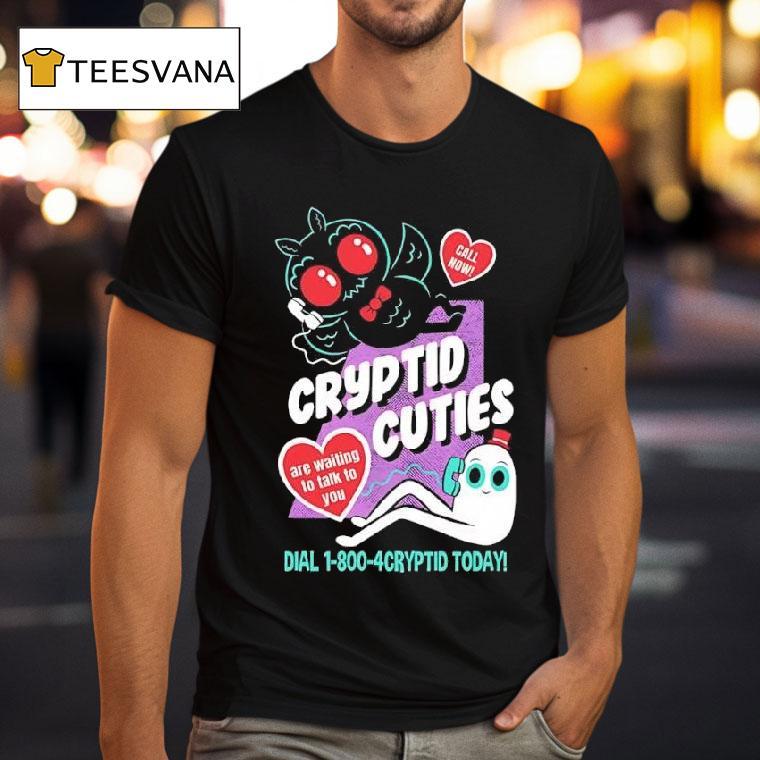 Cryptid Cuties Are Waiting To Talk To You Call Now T Shirt Cryptid Cuties Are Waiting To Talk To You Call Now T Shirt