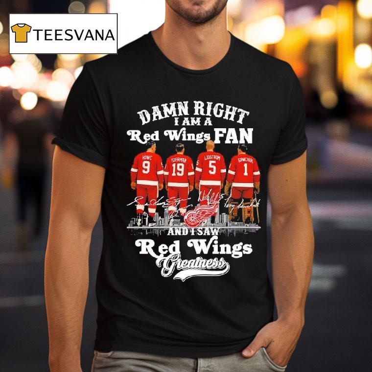 Damn Right I Am A Detroit Red Wings Fan And I Saw Red Wings Greatness Signatures T Shirt Damn Right I Am A Detroit Red Wings Fan And I Saw Red Wings Greatness Signatures T Shirt