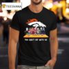 Denver Broncos Horror Movies Halloween You Can T Sit With Us T Shirt