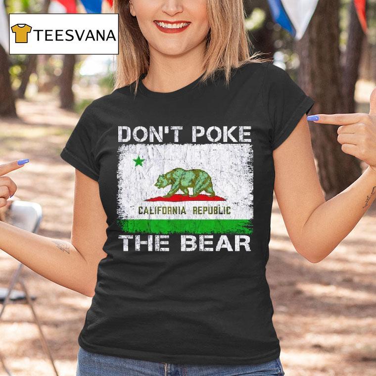 Don T Poke The Bear California Pride T Shirt Don T Poke The Bear California Pride T Shirt