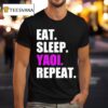 Eat Sleep Yaoi Repea T Shirt