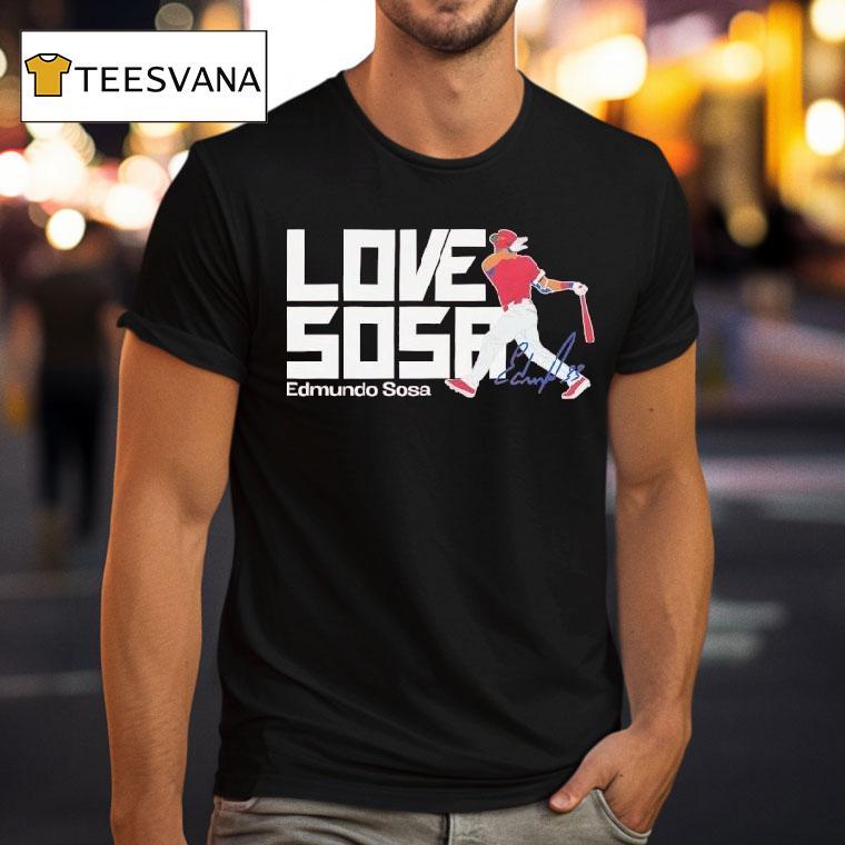 Edmundo Sosa Philadelphia Phillies Love Sosa Baseball Mlb Signature T Shirt Edmundo Sosa Philadelphia Phillies Love Sosa Baseball Mlb Signature T Shirt