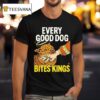 Every Good Dog Bites Kings Hand T Shirt