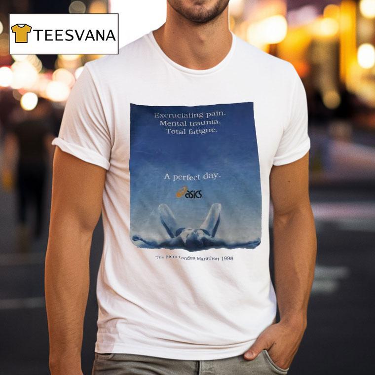 Excruciating Pain Mental Trauma Total Fatigue A Perfect Day The Fora London Marathon T Shirt Excruciating Pain Mental Trauma Total Fatigue A Perfect Day The Fora London Marathon T Shirt