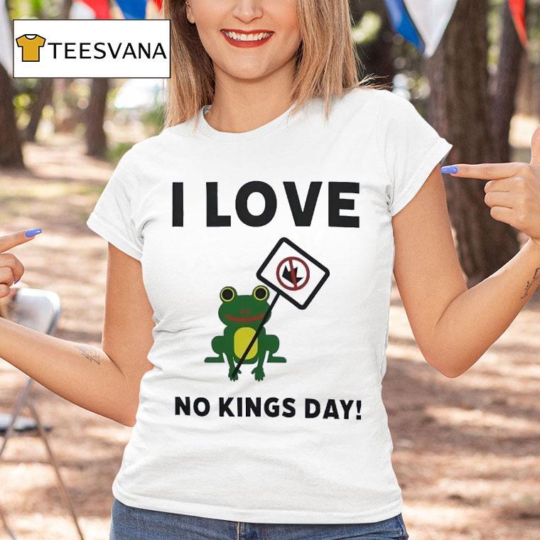 Frog I Love No Kings Day T Shirt Frog I Love No Kings Day T Shirt