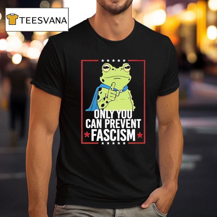 Frog Only You Can Prevent Fascism Portland T Shirt Frog Only You Can Prevent Fascism Portland T Shirt