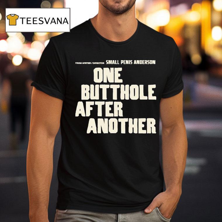 From Writer Director Small Penis Anderson One Butthole After Another T Shirt From Writer Director Small Penis Anderson One Butthole After Another T Shirt
