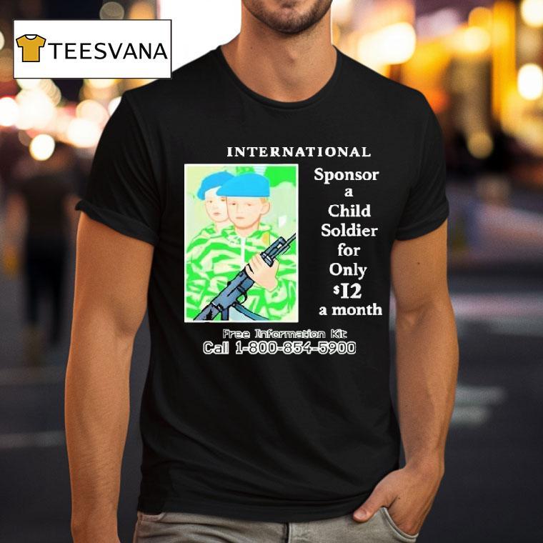 G Sponsor A Child Soldier International Sponsor A Child Soldier For Only A Month Free Information Kit Call T Shirt G Sponsor A Child Soldier International Sponsor A Child Soldier For Only A Month Free Information Kit Call T Shirt