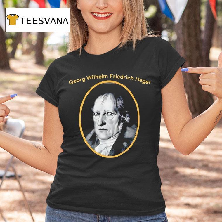 Georg Wilhelm Friedrich Hegel Portrai T Shirt Georg Wilhelm Friedrich Hegel Portrai T Shirt