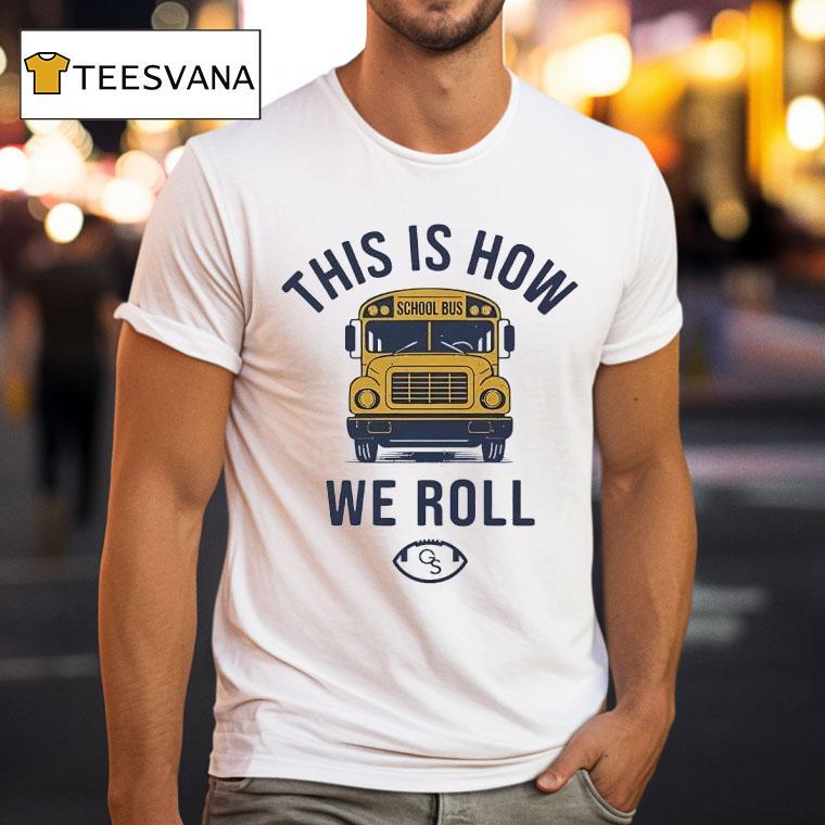 Georgia Southern School Bus This Is How We Roll T Shirt Georgia Southern School Bus This Is How We Roll T Shirt