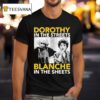 Golden Girls Dorothy In The Streets Blanche In The Sheets T Shirt