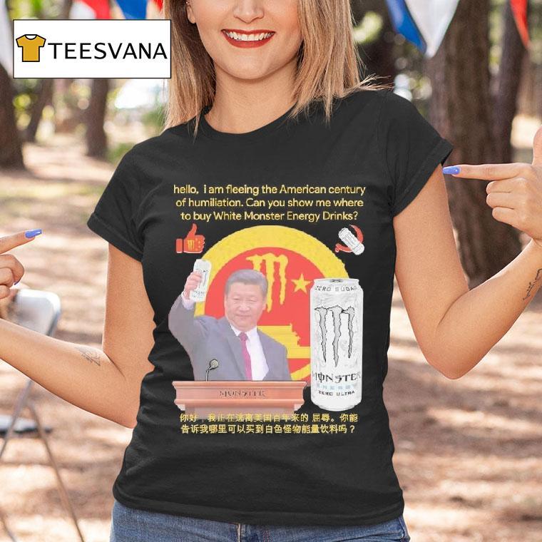 Hello I Am Fleeing The American Century Of Humiliation Can You Show Me Where To Buy White Energy Drinks T Shirt Hello I Am Fleeing The American Century Of Humiliation Can You Show Me Where To Buy White Energy Drinks T Shirt