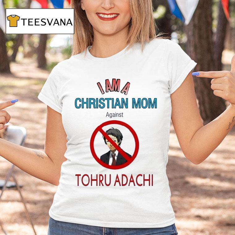 I Am A Christian Mom Against Tohru Adachi T Shirt I Am A Christian Mom Against Tohru Adachi T Shirt