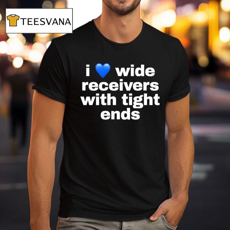 I Love Wide Receivers With Tight Ends T Shirt I Love Wide Receivers With Tight Ends T Shirt
