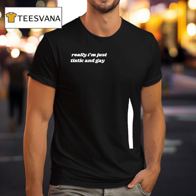 I Try To Look Mysterious And Cool But Really I M Just Autistic And Gay T Shirt I Try To Look Mysterious And Cool But Really I M Just Autistic And Gay T Shirt