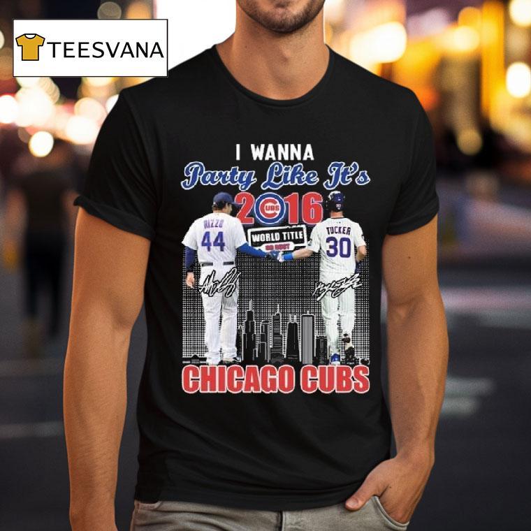 I Wanna Party Like It S Rizzo And Tucker Chicago Cubs Signatures T Shirt I Wanna Party Like It S Rizzo And Tucker Chicago Cubs Signatures T Shirt