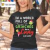 In A World Full Of Grinches Be A Cindy Lou Who T Shirt
