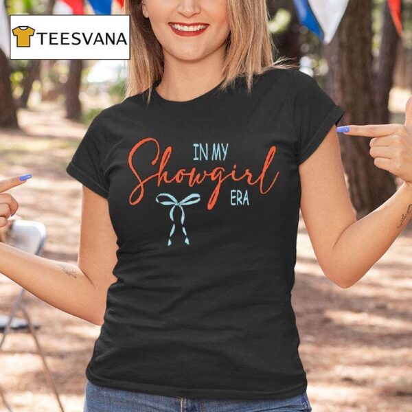 In My Show Girl Era Funny T Shirt