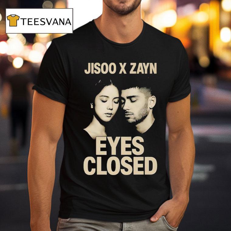 Jisoo X Zayn Eyes Closed Jisoo Zayn T Shirt Jisoo X Zayn Eyes Closed Jisoo Zayn T Shirt