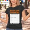 Job Application Funny Scary Halloween Costume Trick Or Trea T Shirt