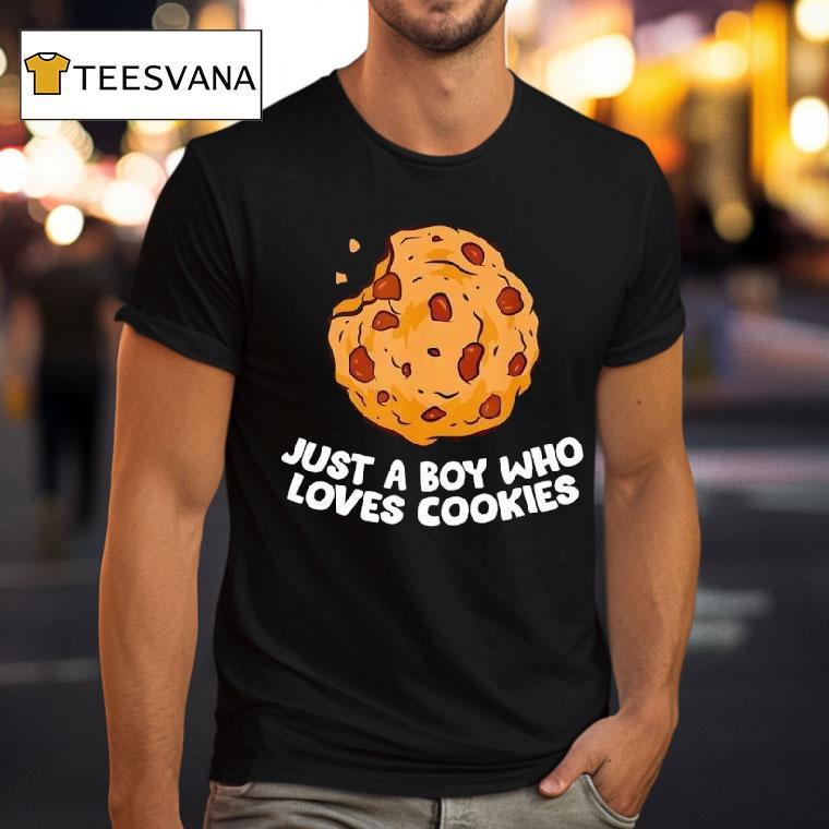 Just A Boy Who Loves Cookies T Shirt Just A Boy Who Loves Cookies T Shirt