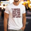 Jvke I Wanna Love You For The Rest Of My Life Forever Hear T Shirt