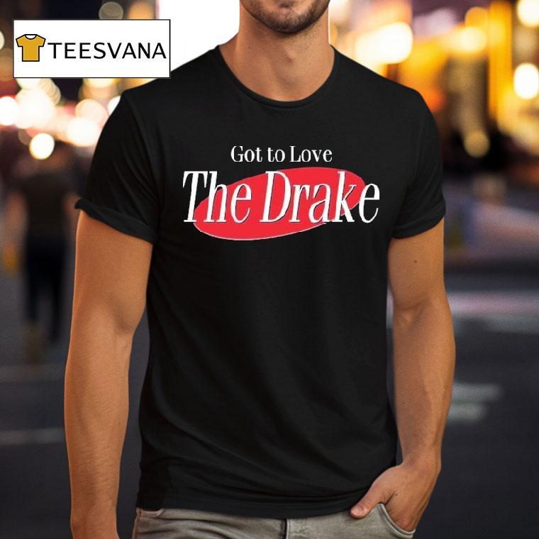 Kfc Radio Got To Love The Drake T Shirt Kfc Radio Got To Love The Drake T Shirt