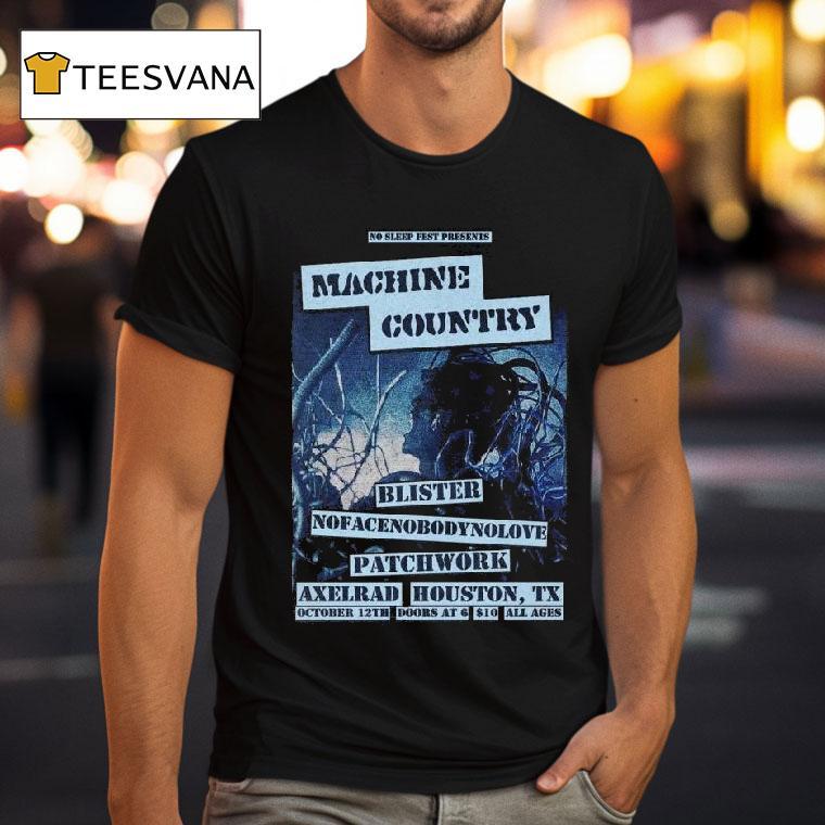 Machine Country Blister Nofacenoboodynolove Patchwork Axelrad Houston Tx October Th Doors At All Ages T Shirt Machine Country Blister Nofacenoboodynolove Patchwork Axelrad Houston Tx October Th Doors At All Ages T Shirt