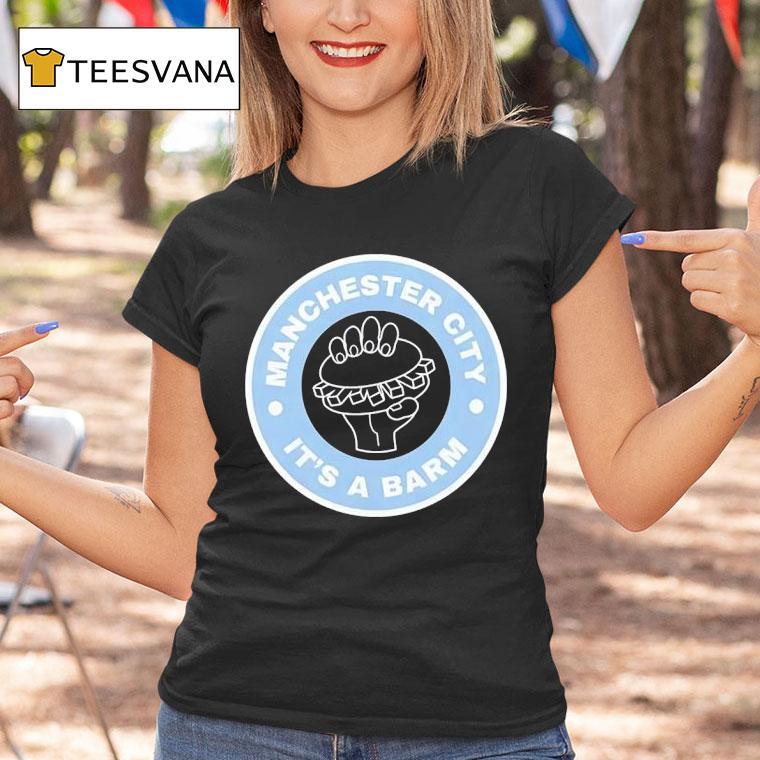 Manchester City It S A Barm T Shirt Manchester City It S A Barm T Shirt