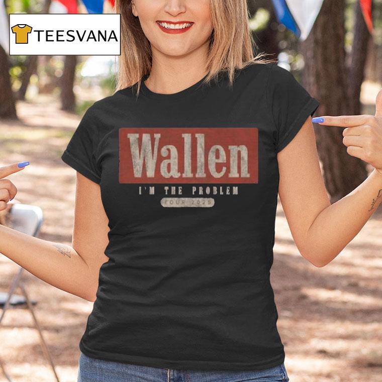 Morgan Wallen I M The Problem Tour Wallen T Shirt Morgan Wallen I M The Problem Tour Wallen T Shirt