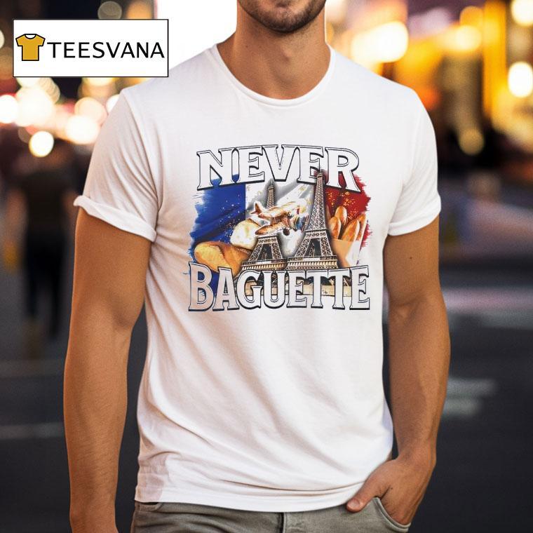 Never Baguette Graphic Funny T Shirt Never Baguette Graphic Funny T Shirt
