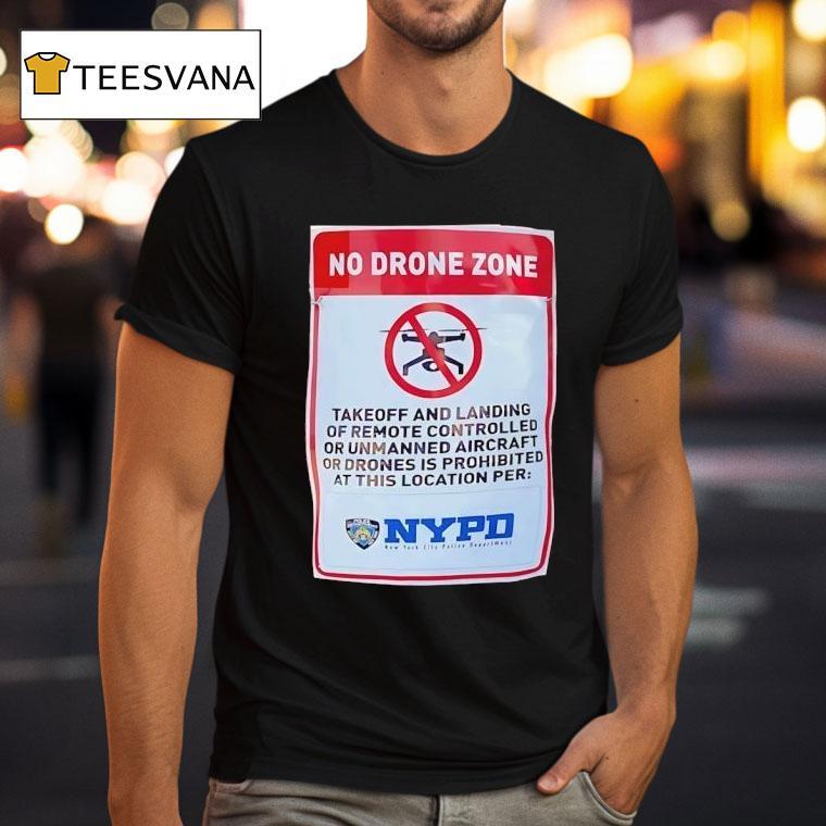 No Drone Zone Takeoff And Landing Of Remote Controlled Or Unmanned Aircraf T Shirt No Drone Zone Takeoff And Landing Of Remote Controlled Or Unmanned Aircraf T Shirt