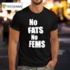 No Fats No Fems T Shirt