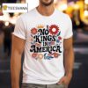 No Kings In America Flower T Shirt
