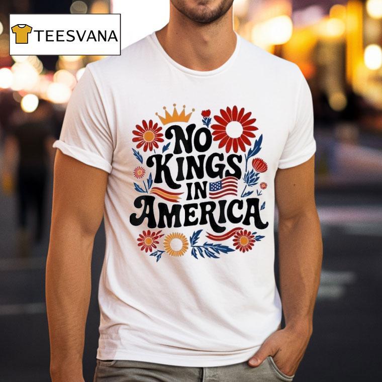 No Kings In America Flower T Shirt No Kings In America Flower T Shirt