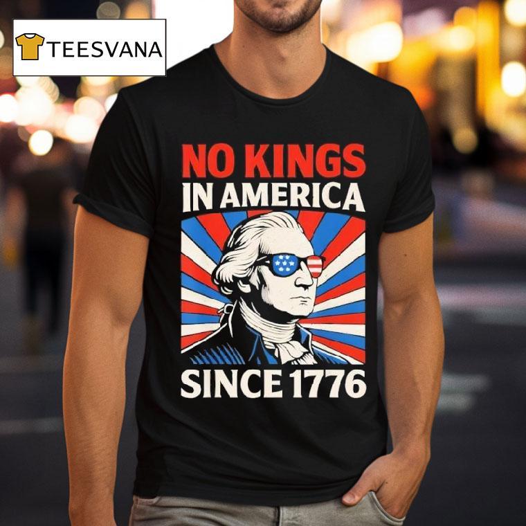 No Kings In American Since Retro T Shirt No Kings In American Since Retro T Shirt