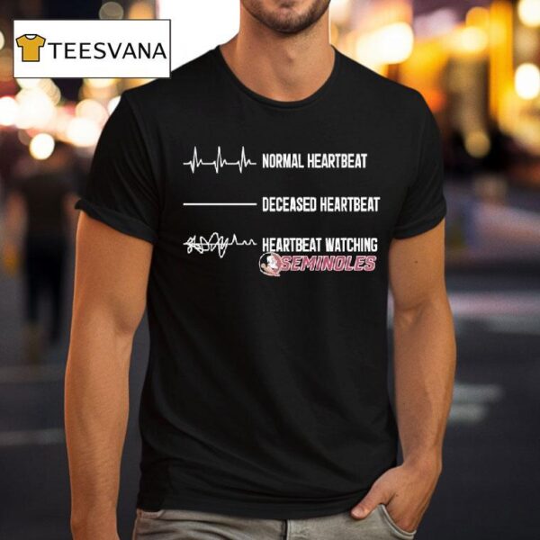 Normal Heartbeat Deceased Heartbeat Heartbeat Watching Florida State Seminoles T Shirt