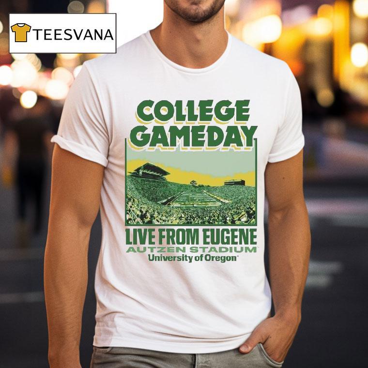 Oregon Ducks College Gameday Live From Eugene Autzen Stadium University Of Oregon T Shirt Oregon Ducks College Gameday Live From Eugene Autzen Stadium University Of Oregon T Shirt